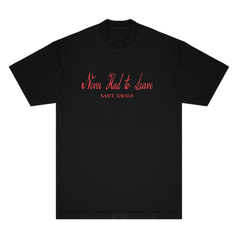 Matt Maeson Never Had To Leave Tee